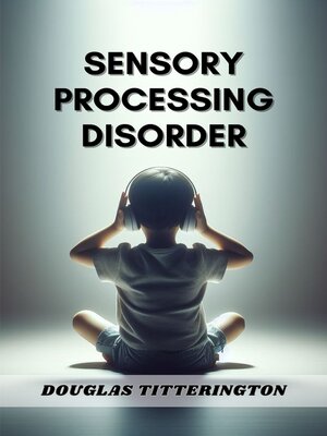 cover image of SENSORY PROCESSING DISORDER